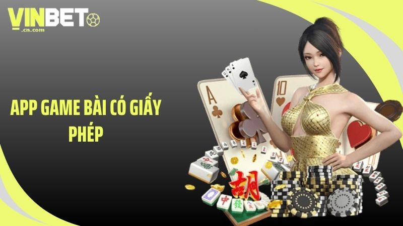 app game bài có giấy phép