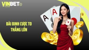 bài binh cược to thắng lớn