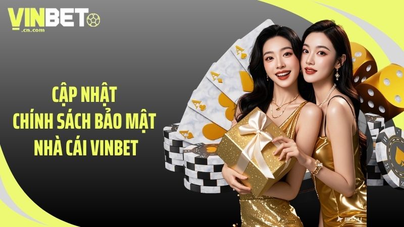 Cập nhật chính sách bảo mật nhà cái VINBET