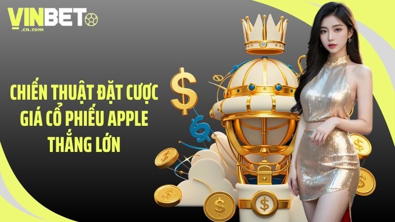 Chiến thuật đặt cược giá cổ phiếu Apple thắng lớn