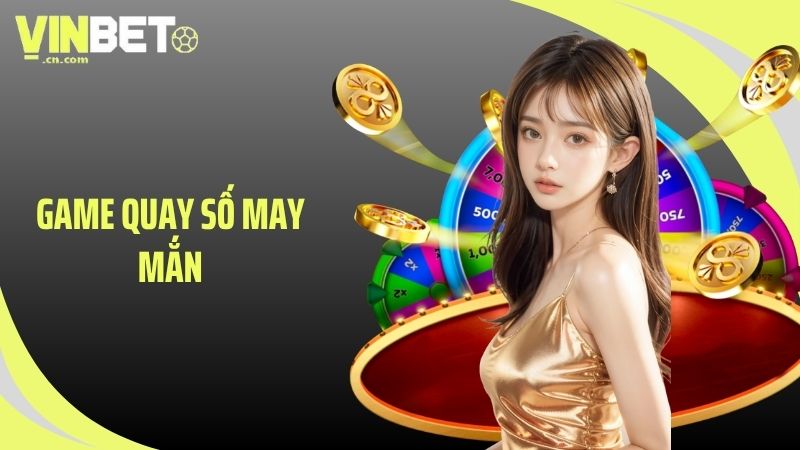 game quay số may mắn