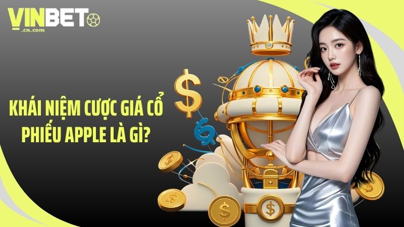 Khái niệm cược giá cổ phiếu Apple là gì?
