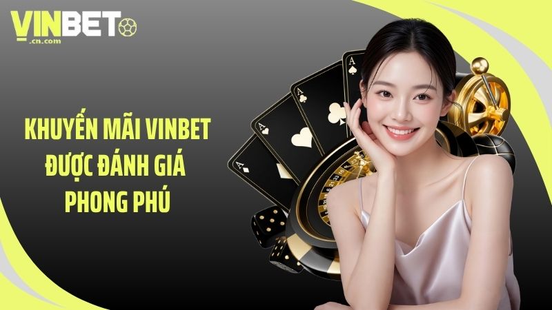 Khuyến mãi VINBET được đánh giá phong phú